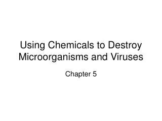 Using Chemicals to Destroy Microorganisms and Viruses