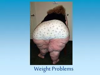 Weight Problems
