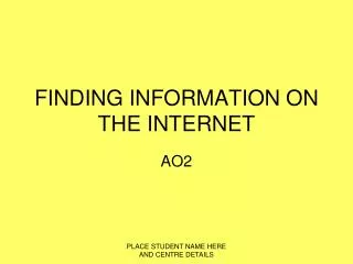 FINDING INFORMATION ON THE INTERNET