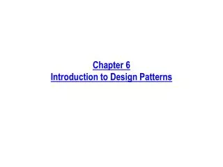 Chapter 6 Introduction to Design Patterns