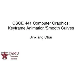 CSCE 441 Computer Graphics: Keyframe Animation/Smooth Curves