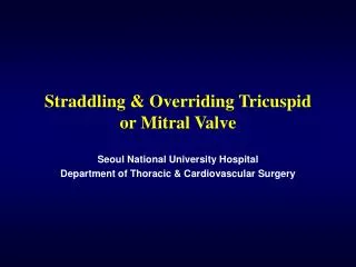 Straddling &amp; Overriding Tricuspid or Mitral Valve