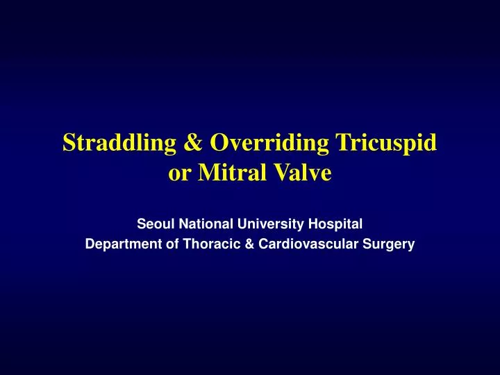 straddling overriding tricuspid or mitral valve