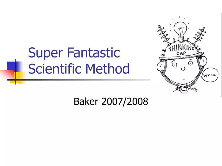super fantastic scientific method