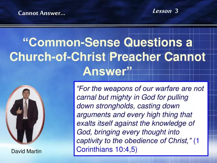 common sense questions a church of christ preacher cannot answer
