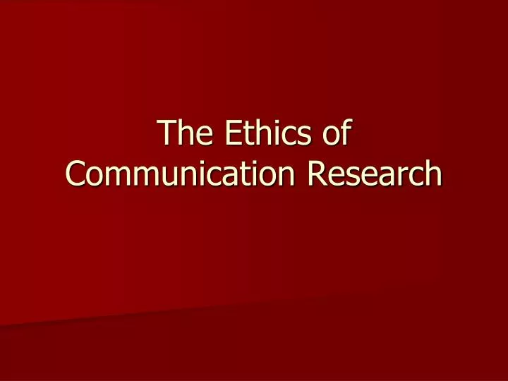 the ethics of communication research