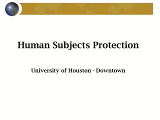 Human Subjects Protection University of Houston - Downtown
