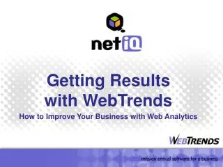 Getting Results with WebTrends How to Improve Your Business with Web Analytics