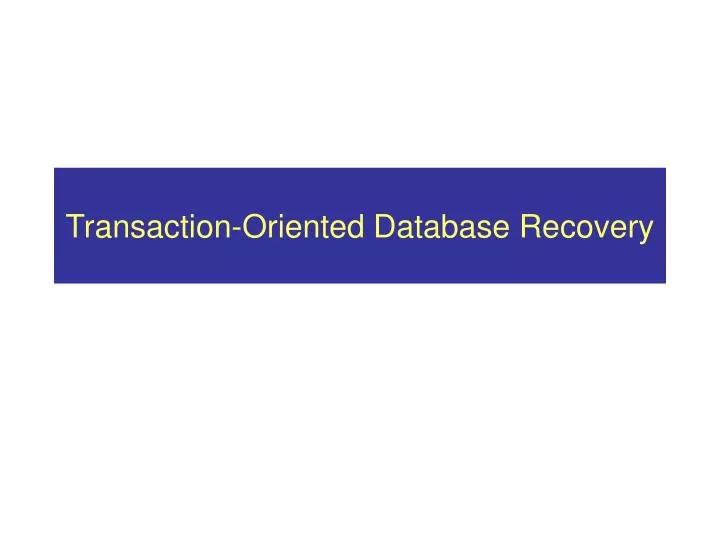 transaction oriented database recovery