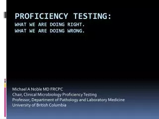 Proficiency Testing: What we are doing right. What we are doing wrong.