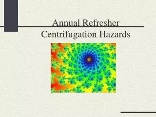 Annual Refresher Centrifugation Hazards