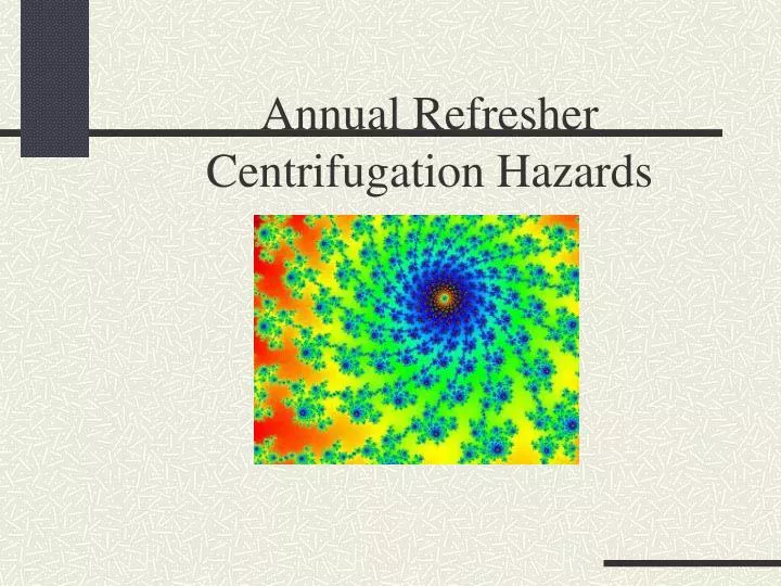 annual refresher centrifugation hazards