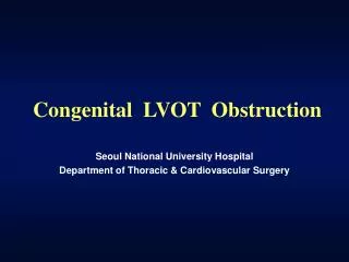 Congenital LVOT Obstruction