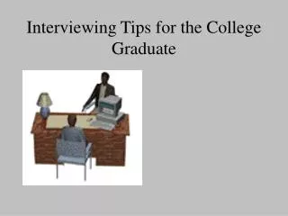 Interviewing Tips for the College Graduate