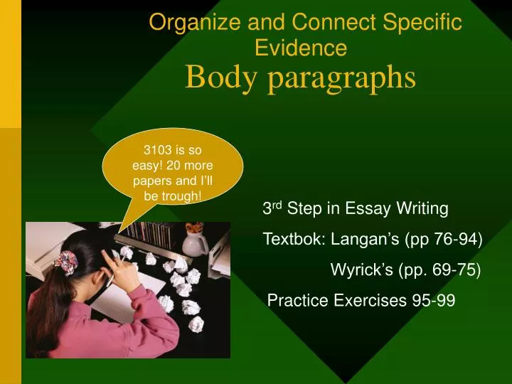 organize and connect specific evidence body paragraphs