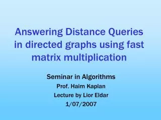 Answering Distance Queries in directed graphs using fast matrix multiplication