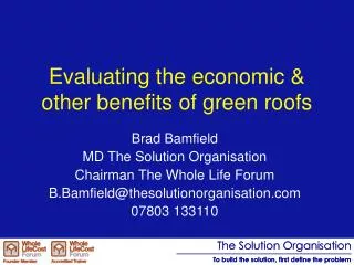 Evaluating the economic &amp; other benefits of green roofs