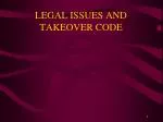 LEGAL ISSUES AND TAKEOVER CODE - slide 1