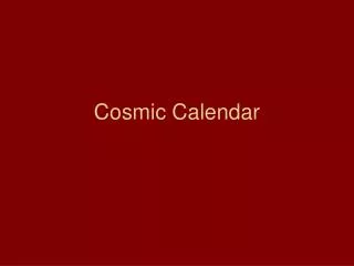 Cosmic Calendar