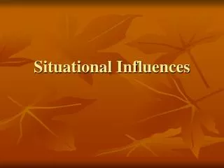 Situational Influences
