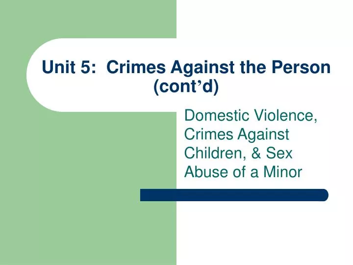 unit 5 crimes against the person cont d