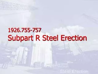 1926.755-757 Subpart R Steel Erection
