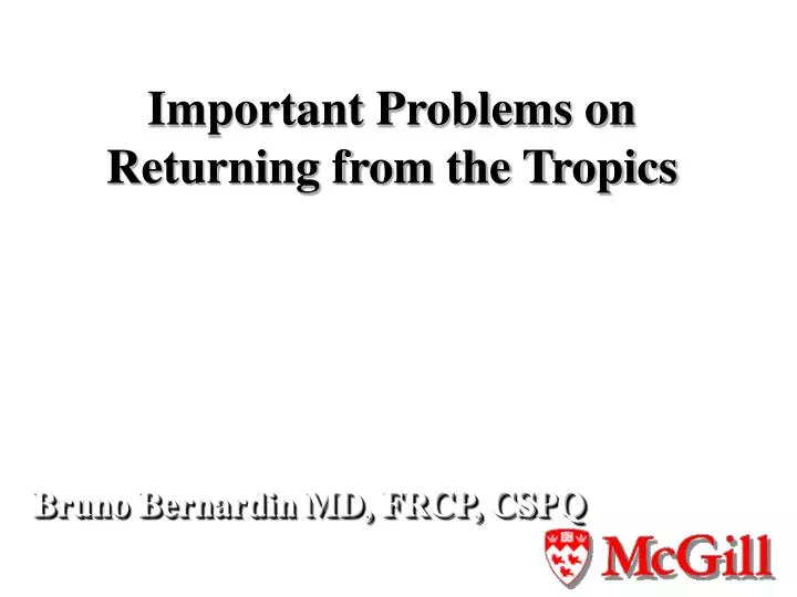 important problems on returning from the tropics