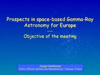 Prospects in space-based Gamma-Ray Astronomy for Europe --- Objective of the meeting