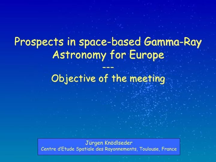 prospects in space based gamma ray astronomy for europe objective of the meeting