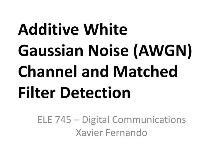additive white gaussian noise awgn channel and matched filter detection