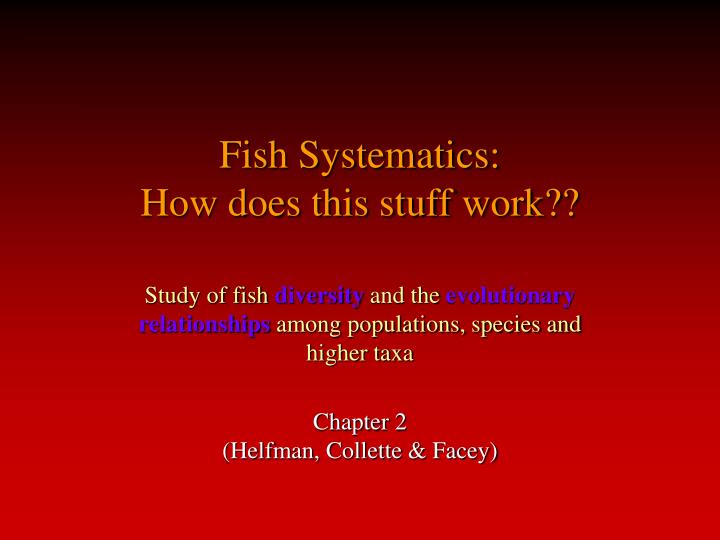 fish systematics how does this stuff work