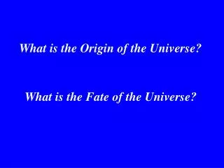 What is the Origin of the Universe?