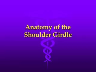 Anatomy of the Shoulder Girdle