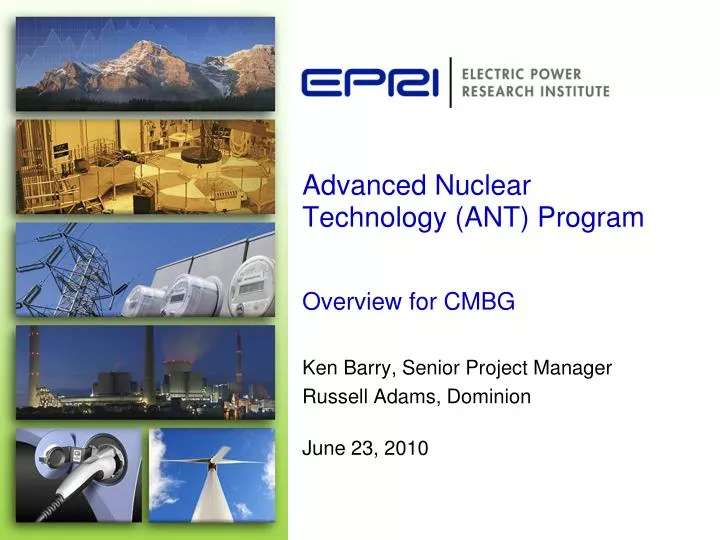 advanced nuclear technology ant program overview for cmbg