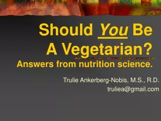 Should You Be A Vegetarian? Answers from nutrition science.