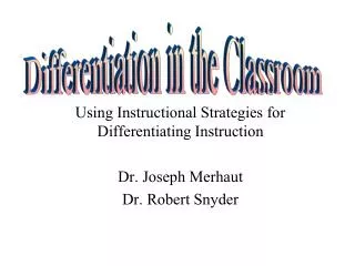Using Instructional Strategies for Differentiating Instruction Dr. Joseph Merhaut Dr. Robert Snyder