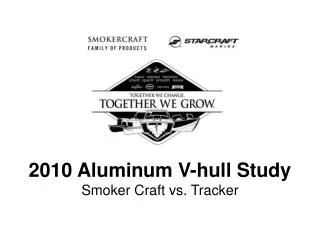 2010 Aluminum V-hull Study Smoker Craft vs. Tracker