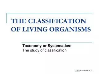 THE CLASSIFICATION OF LIVING ORGANISMS