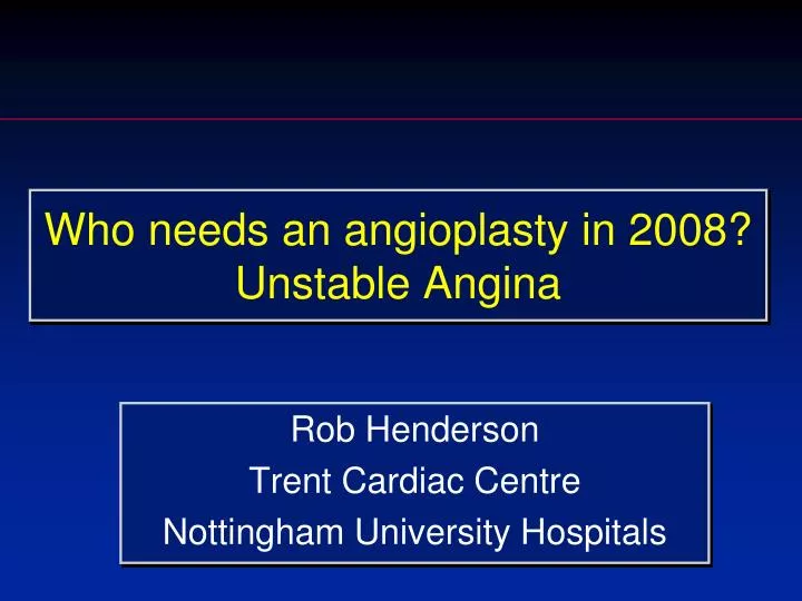 who needs an angioplasty in 2008 unstable angina