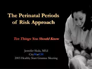 The Perinatal Periods of Risk Approach