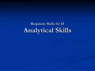 Requisite Skills for IS Analytical Skills