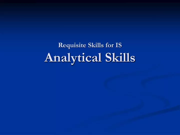 requisite skills for is analytical skills
