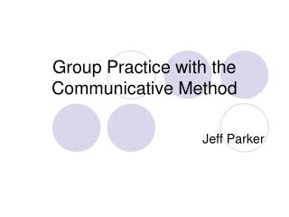 Group Practice with the Communicative Method