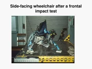 Side-facing wheelchair after a frontal impact test