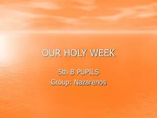 OUR HOLY WEEK