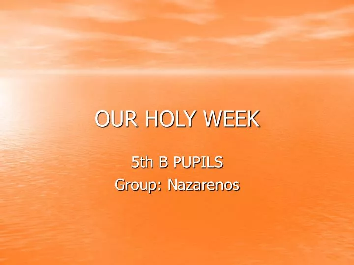 our holy week