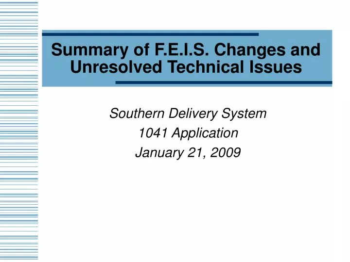 summary of f e i s changes and unresolved technical issues