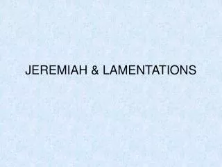 JEREMIAH &amp; LAMENTATIONS