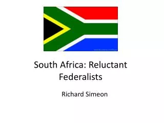 South Africa: Reluctant Federalists