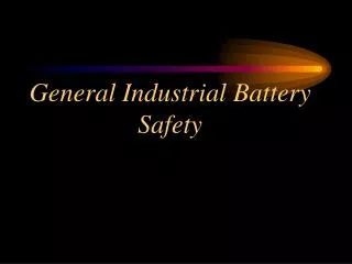 General Industrial Battery Safety